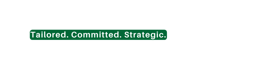 Tailored Committed Strategic